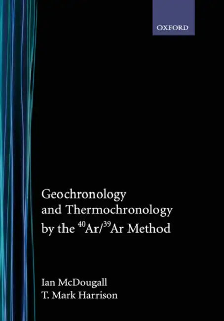 Geochronology and Thermochronology by the 40ar/39ar Method by Ian McDougall, Mark Harrison, T. Mark Harrison