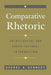 Comparative Rhetoric: An Historical and Cross-Cultural Introduction by Maxwell F. Kennedy, George A. Kennedy