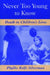 Never Too Young to Know: Death in Children's Lives by Phyllis Rolfe Silverman, Phyllis Rolfe-Silverman