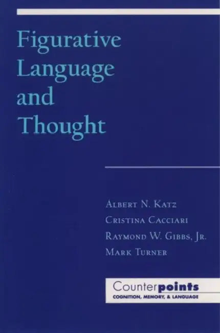 Figurative Language and Thought by Cristina Cacciari, Mark Turner, Jr. Gibbs Raymond W.