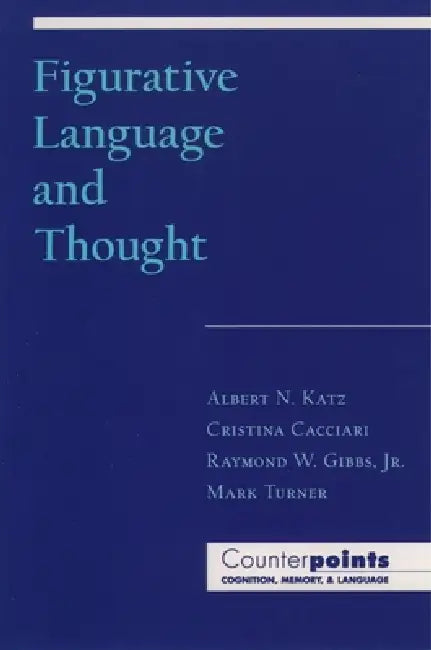 Figurative Language and Thought by Albert Katz, Cristina Cacciari, Mark Turner