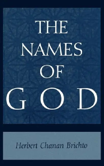 The Names of God: Poetic Readings in Biblical Beginnings by Herbert Chanan Brichto