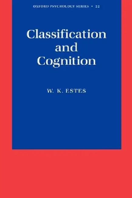 Classification and Cognition by William K. Estes