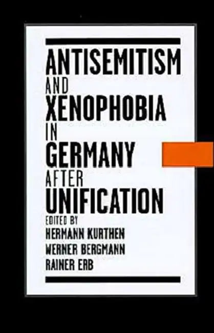 Antisemitism and Xenophobia in Germany After Unification by Hermann Kurthen, Werner Bergmann, Rainer Erb