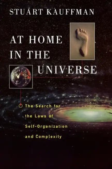 At Home in the Universe: The Search for the Laws of Self-Organization and Complexity by Stuart a. Kauffman