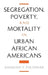 Segregation, Poverty, and Mortality in Urban African Americans by Anthony P. Polednak