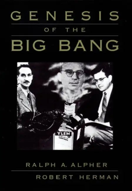Genesis of the Big Bang by Ralph Alpher, Robert Herman