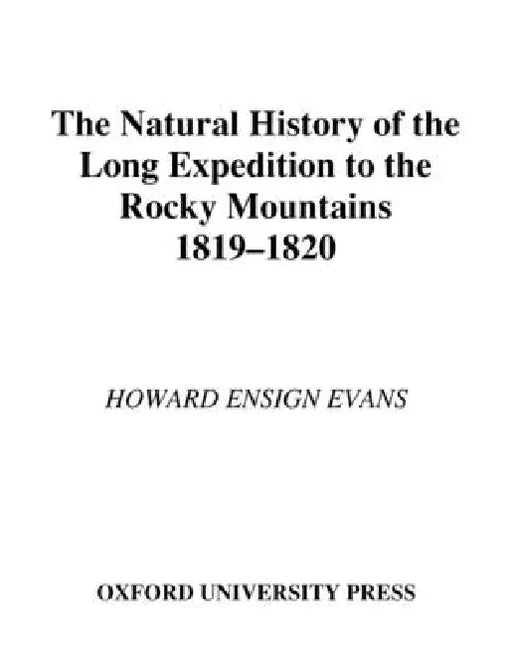 The Natural History of the Long Expedition to the Rocky Mountains, 1819-1820 by Howard Ensign Evans