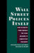 Wall Street Policies Itself: How Securities Firms Manage the Legal Hazards of Competitive Pressures by David McCaffrey, David Hart