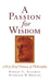 A Passion for Wisdom: A Very Brief History of Philosophy by Robert C. Solomon, Kathleen M. Higgins