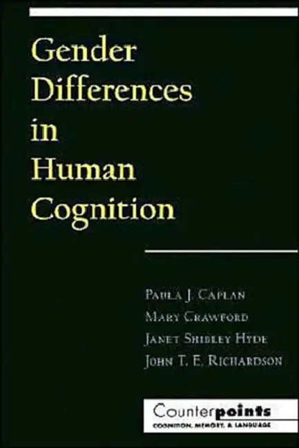 Gender Differences in Human Cognition by John T. E. Richardson, Paula J. Caplan, Mary Crawford