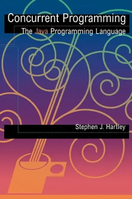 Concurrent Programming: The Java Programming Language by Hartley