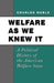 Welfare as We Knew It: A Political History of the American Welfare State by Charles Noble
