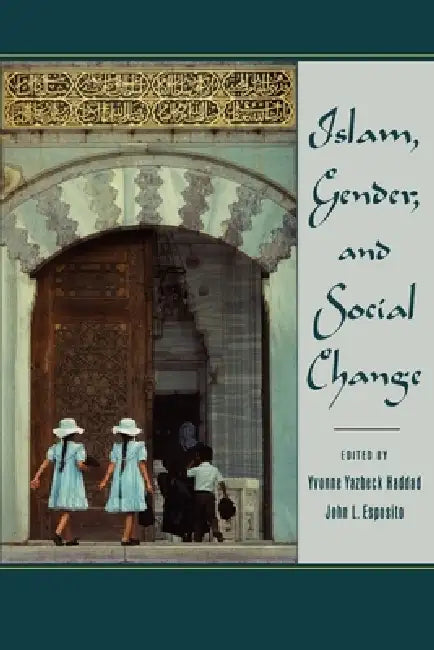 Islam, Gender, and Social Change by Esposito Haddad, Yvonne Y. Haddad, John L. Esposito