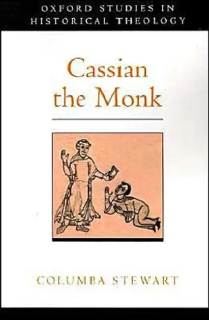 Cassian the Monk by Columba Stewart