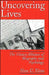 Uncovering Lives: The Uneasy Alliance of Biography and Psychology by Alan C. Elms