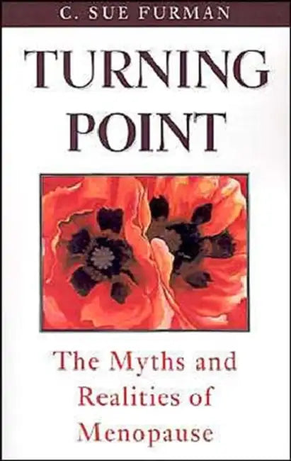 Turning Point: The Myths and Realities of Menopause by C. Sue Furman