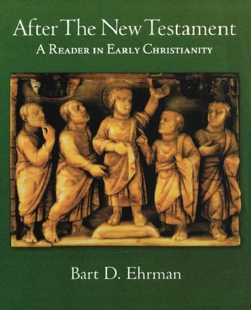 After the New Testament: A Reader in Early Christianity by Bart D. (EDT) Ehrman