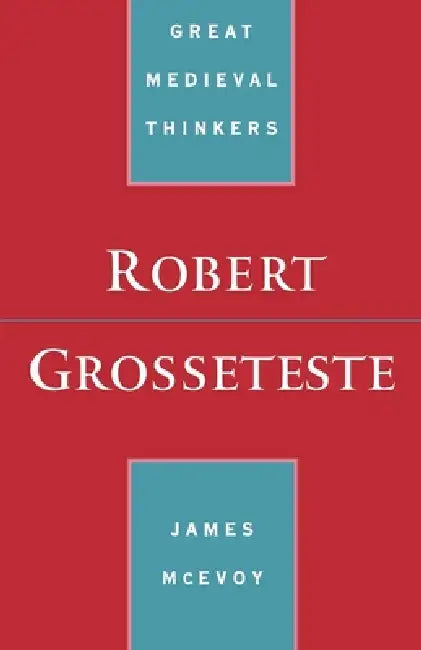 Robert Grosseteste by James McEvoy, J. J. McEvoy