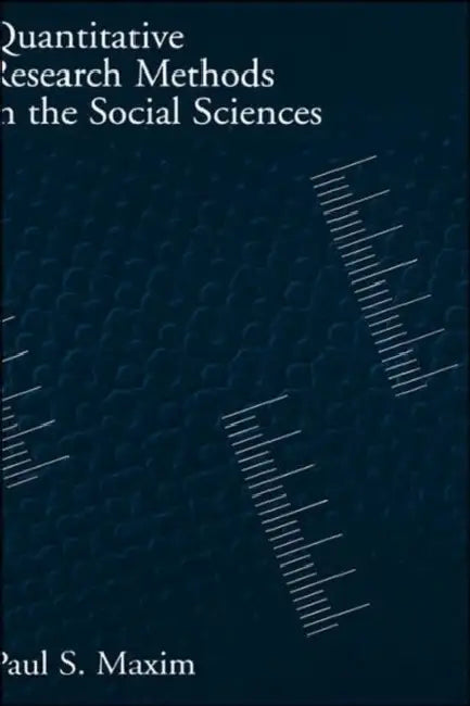 Quantitative Research Methods in the Social Sciences by Paul S. Maxim