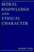 Moral Knowledge and Ethical Character by Robert Audi