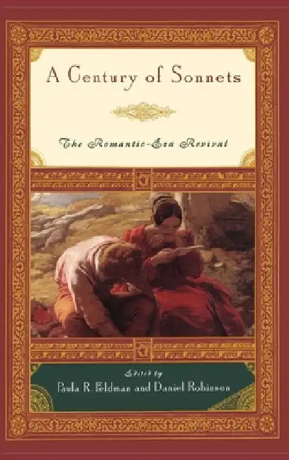 A Century of Sonnets: The Romantic-Era Revival 1750-1850 by Paula R. Feldman, Daniel Robinson