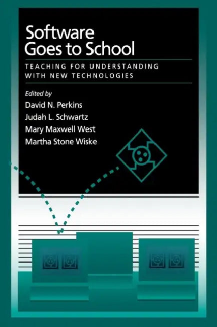 Software Goes to School by David N. Perkins, Judah L. Schwartz, Martha Stone Wiske