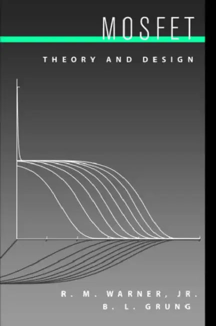 Mosfet Theory and Design by B. L. Grung, Jr. Warner R. M.