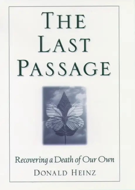 The Last Passage: Recovering a Death of Your Own by Donald Heinz