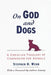 On God and Dogs: A Christian Theology of Compassion for Animals by Stephen H. Webb, Andrew Linzey