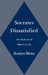 Socrates Dissatisfied: An Analysis of Plato's Crito by Roslyn Weiss