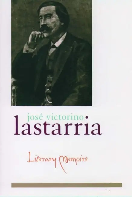 Literary Memoirs by Jose Victorino Lastarria, Frederick M. Nunn, R. Kelly-Washbourne