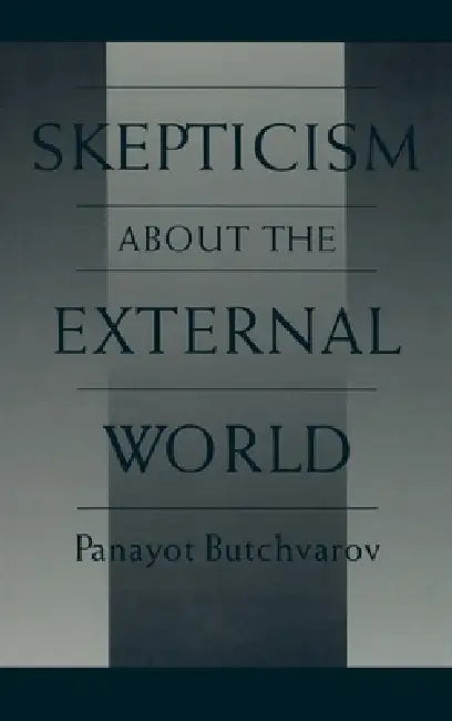 Skepticism about the External World by Panayot Butchvarov