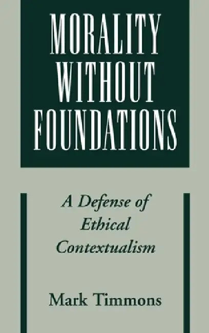 Morality Without Foundations by Mark Timmons