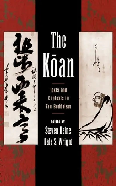 The Koan: Texts and Contexts in Zen Buddhism by Steven Heine, Dale S. Wright
