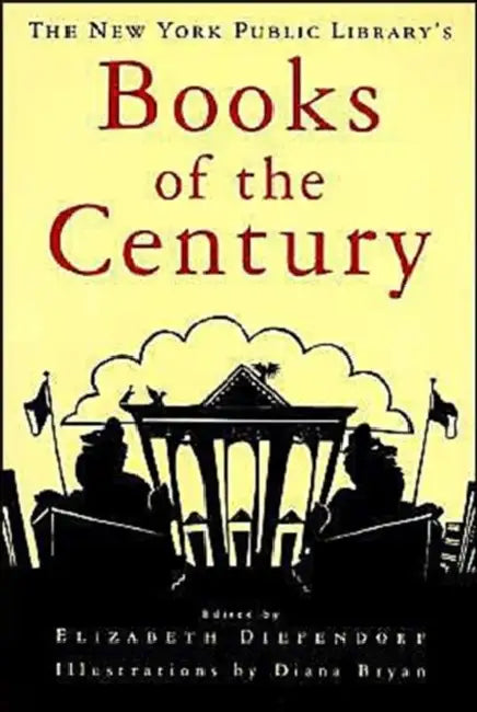 The New York Public Library's Books of the Century by Elizabeth Diefendorf, Diana Bryan