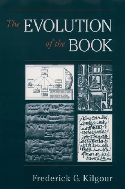 The Evolution of the Book by Frederick G. Kilgour