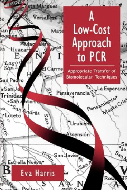 A Low-Cost Approach to PCR: Appropriate Transfer of Biomolecular Techniques by Eva Harris