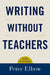 Writing Without Teachers by Peter Elbow