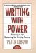 Writing with Power: Techniques for Mastering the Writing Process by Peter Elbow