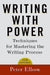 Writing with Power: Techniques for Mastering the Writing Process by Peter Elbow