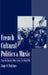 French Cultural Politics & Music: From the Dreyfus Affair to the First World War by Jane F. Fulcher