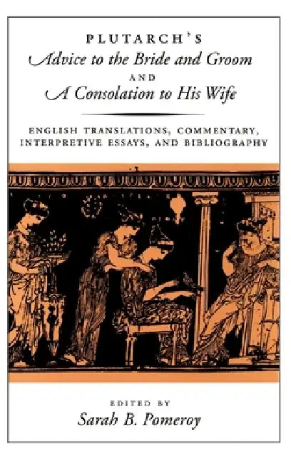 Plutarch's Advice to the Bride & Groom by Sarah B. Pomeroy, Plutarch