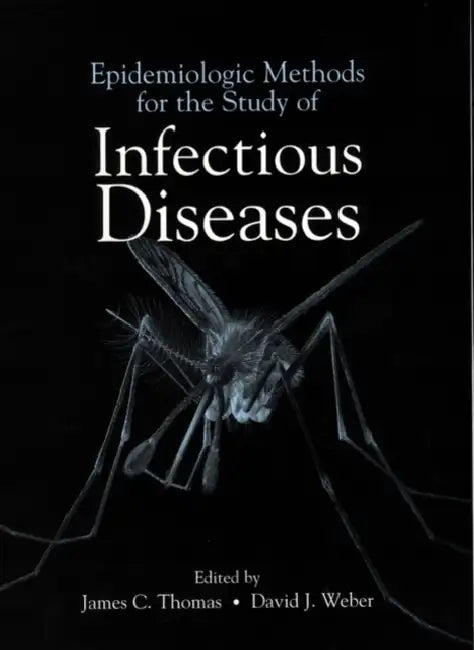 Epidemiologic Methods for the Study of Infectious Diseases by James C. Thomas, David J. Weber