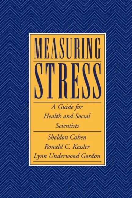 Measuring Stress: A Guide for Health and Social Scientists by Sheldon Cohen, Ronald C. Kessler, Lynn Gordon