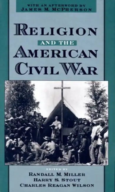 Religion and the American Civil War by Randall M. Miller, Harry S. Stout, Charles Reagan Wilson