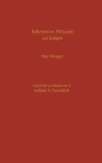 Reflections on Philosophy and Religion by Alan Donagan, Anthony N. Perovich
