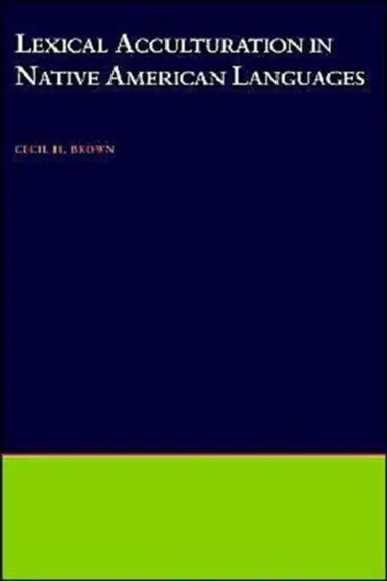 Lexical Acculturation in Native American Languages by Cecil H. Brown