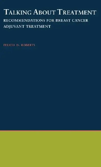 Talking about Treatment: Recommendations for Breast Cancer Adjuvant Therapy by Felicia Roberts