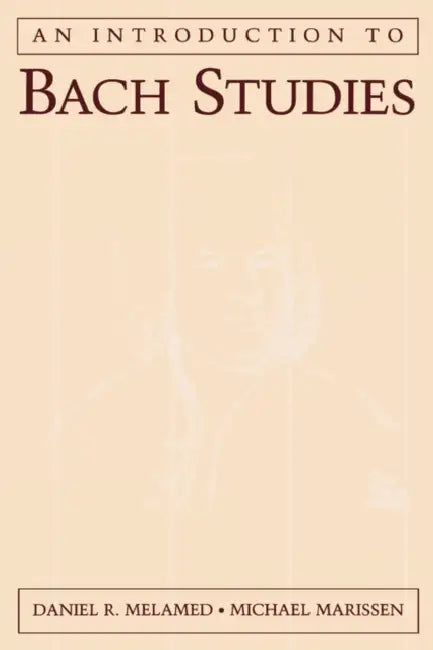 An Introduction to Bach Studies by Daniel R. Melamed, Michael Marissen